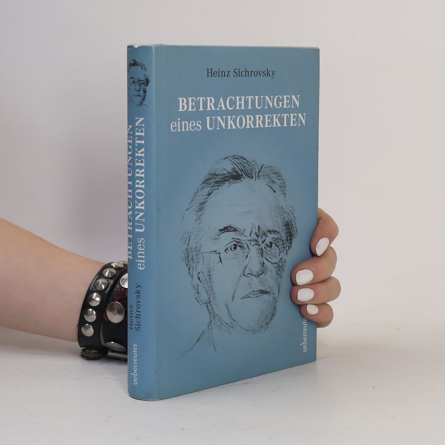 Heinz Sichrovsky Betrachtungen eines Unkorrekten