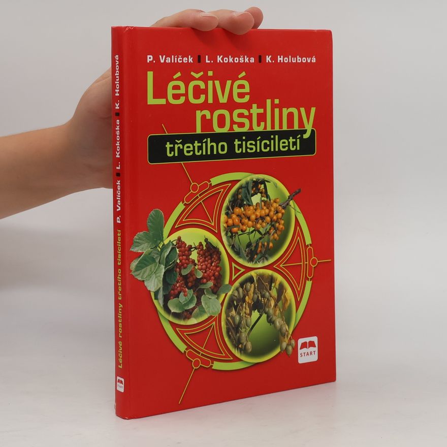 Pavel Valíček Léčivé rostliny třetího tisíciletí