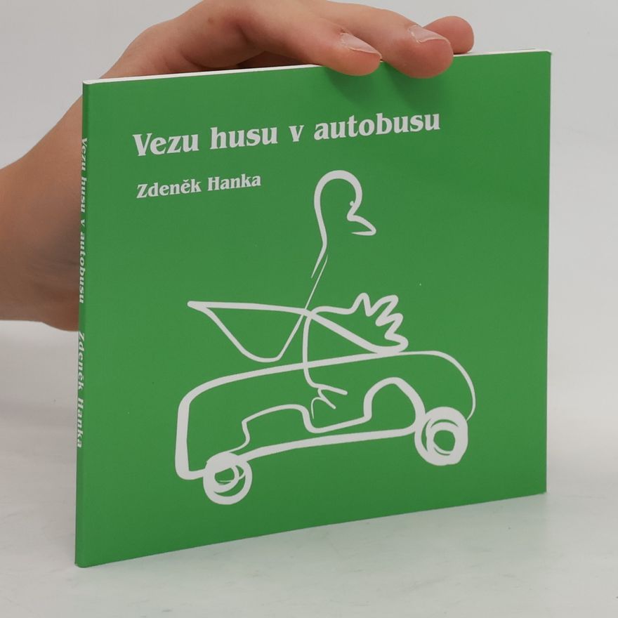 Zdeněk Hanka Vezu husu v autobusu
