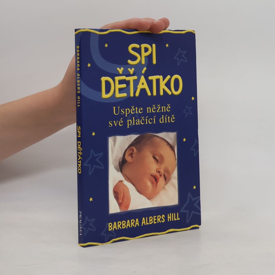 Barbara Albers Hill Spi děťátko. Uspěte něžně své plačící dítě
