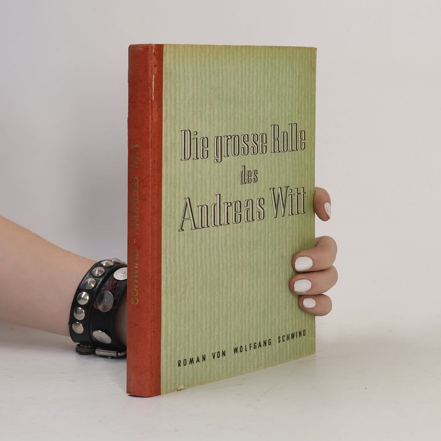 Wolfgang Schwind Die grosse Rolle des Andreas Witt