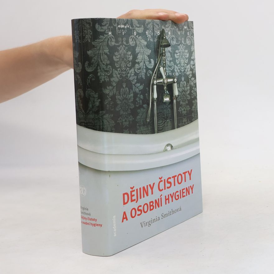 Virginia Smith Dějiny čistoty a osobní hygieny