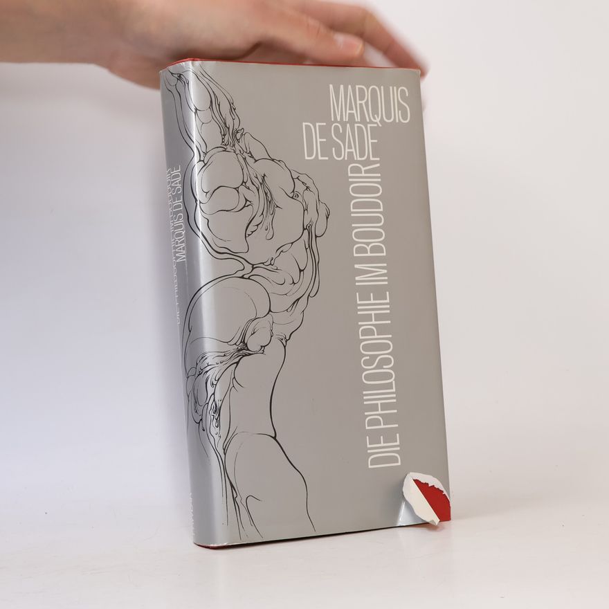 Donatien Alphonse François marquis de Sade Die Philosophie im Boudoir