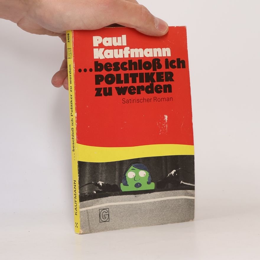 Paul Kaufmann Beschloss ich Politiker zu werden