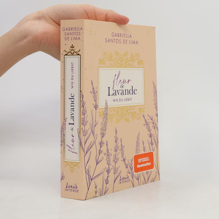 Gabriella Santos de Lima Fleur de Lavande - 1: Wie du liebst