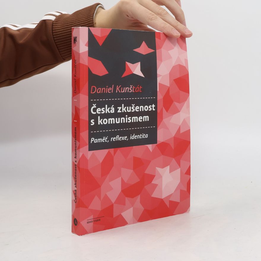 Daniel Kunštát Česká zkušenost s komunismem