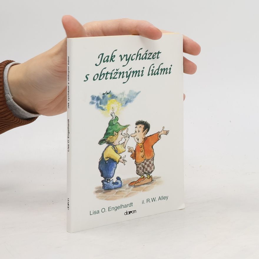 Lisa Engelhardt Jak vycházet s obtížnými lidmi