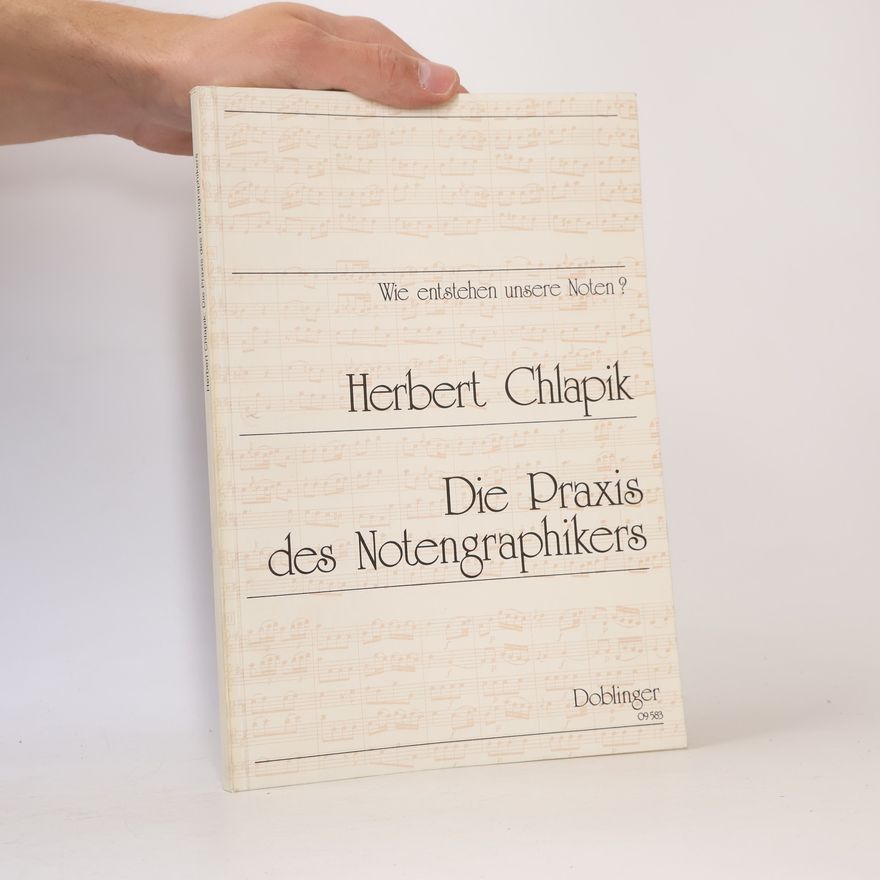 Herbert Chlapik Die Praxis des Notengraphikers