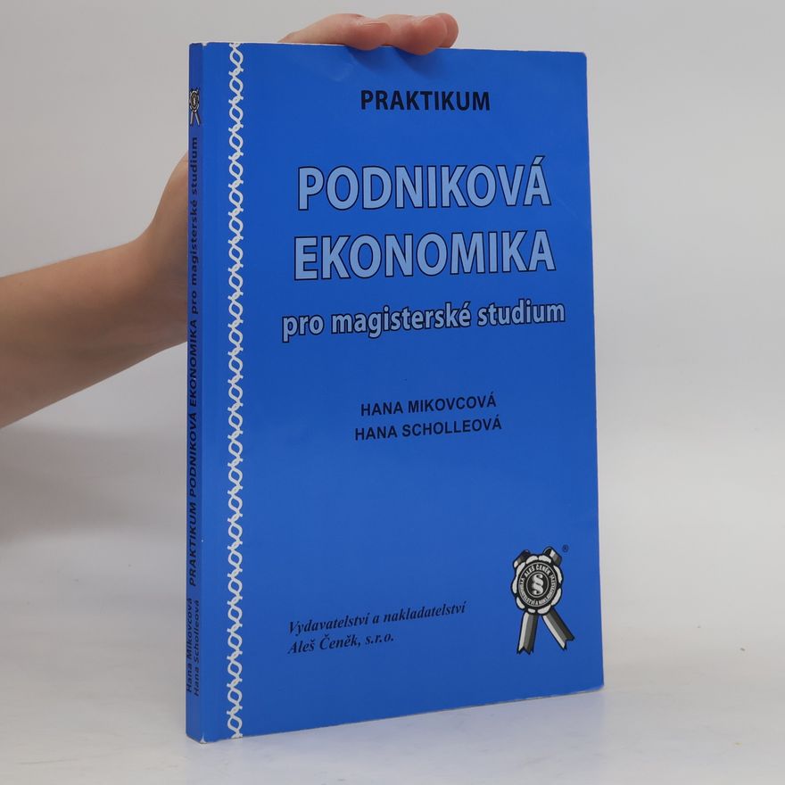 Hana Mikovcová Praktikum. Podniková ekonomika pro magisterské studium