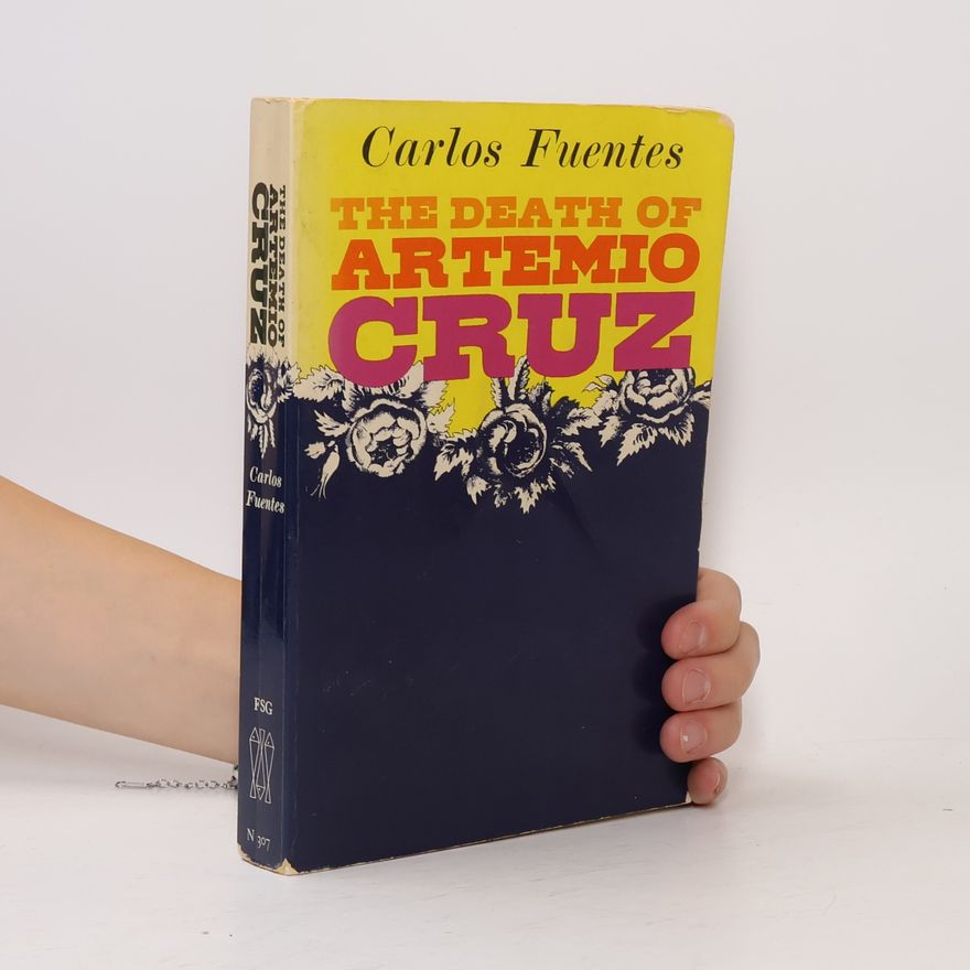 Carlos Fuentes Macías The Death Of Artemio Cruz