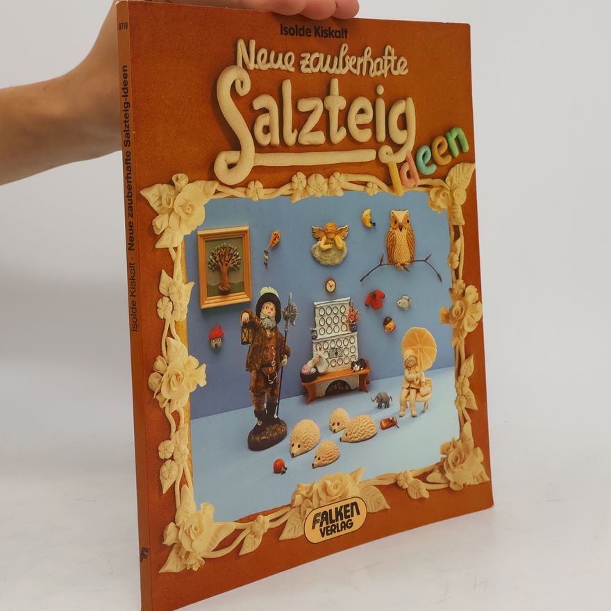 Isolde Kiskalt Neue zauberhafte Salzteig-Ideen