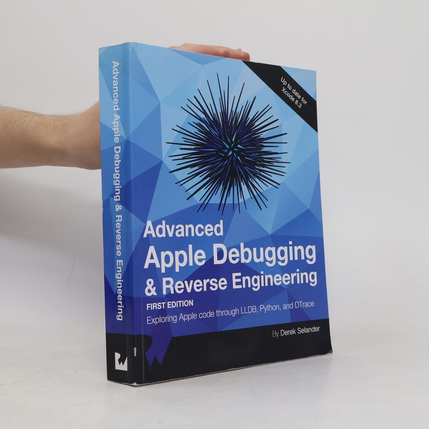 Derek Selander Advanced Apple Debugging & Reverse Engineering