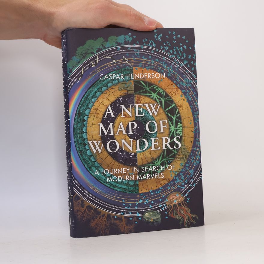 Caspar Henderson A New Map of Wonders