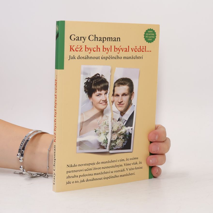 Gary Chapman Kéž bych byl býval věděl ....
