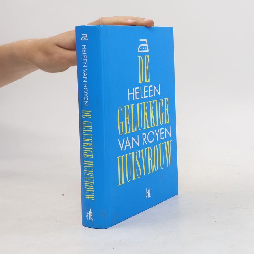Heleen van Royen De gelukkige huisvrouw