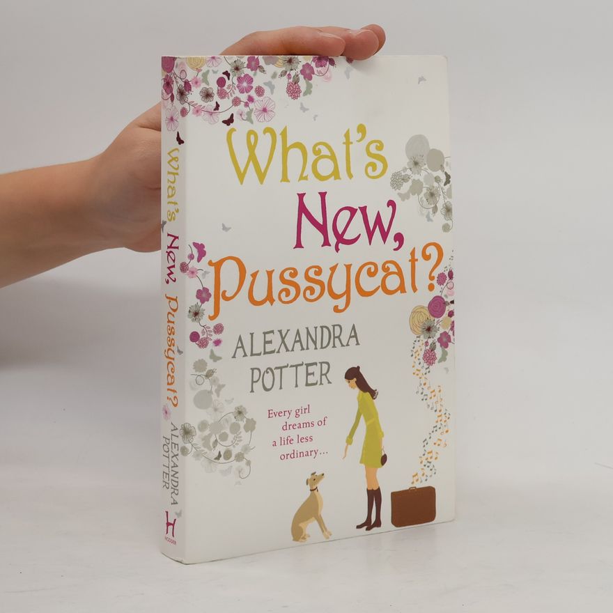 Alexandra Potter What's new, pussycat?