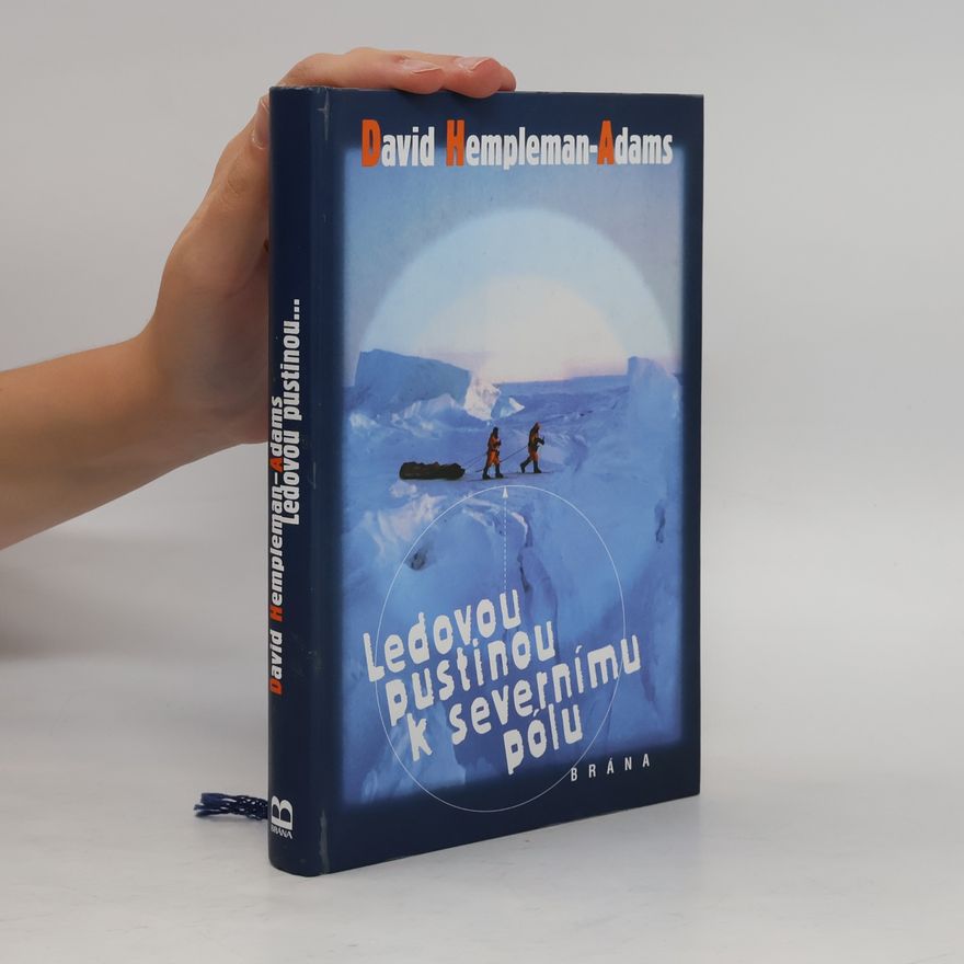 David Hempleman Adams Ledovou pustinou k severnímu polu