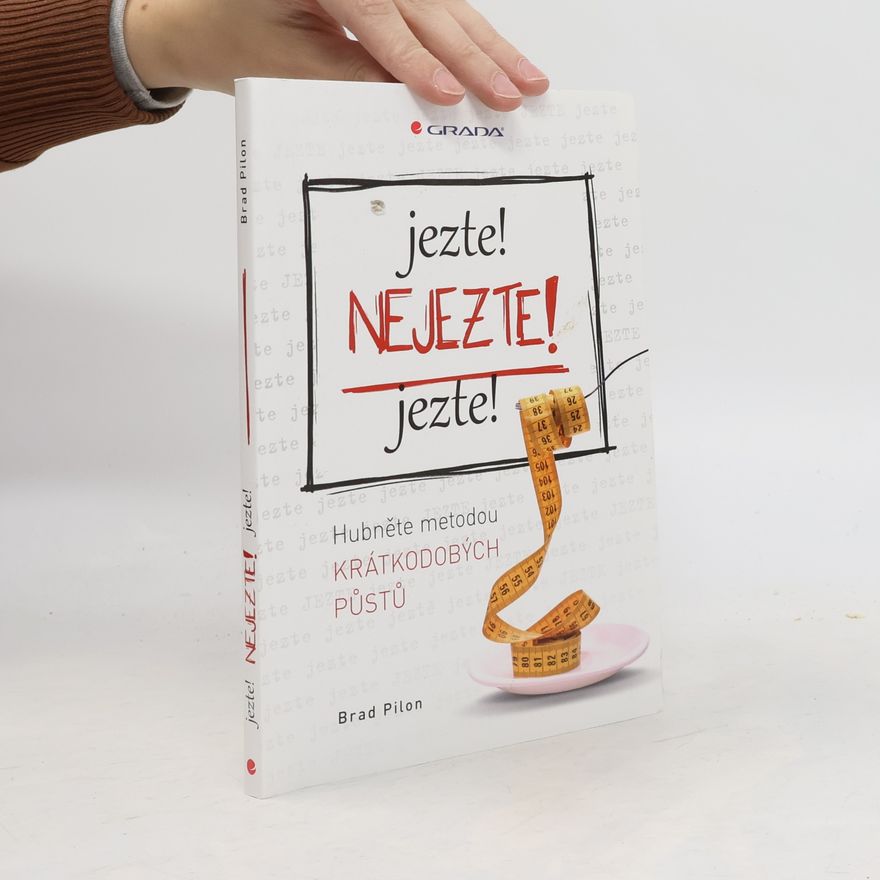 Petr Jůza Jezte! Nejezte! Jezte! Hubněte metodou krátkodobých půstů