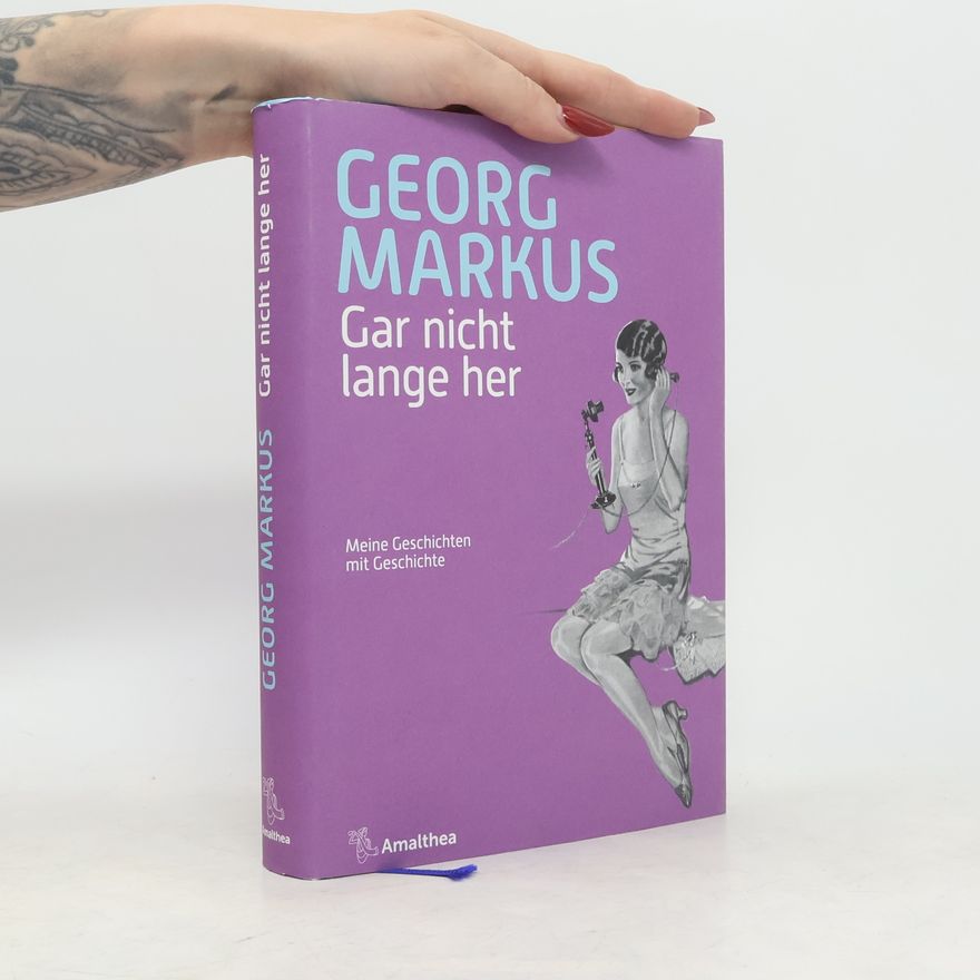 Georg Markus Gar nicht lange her