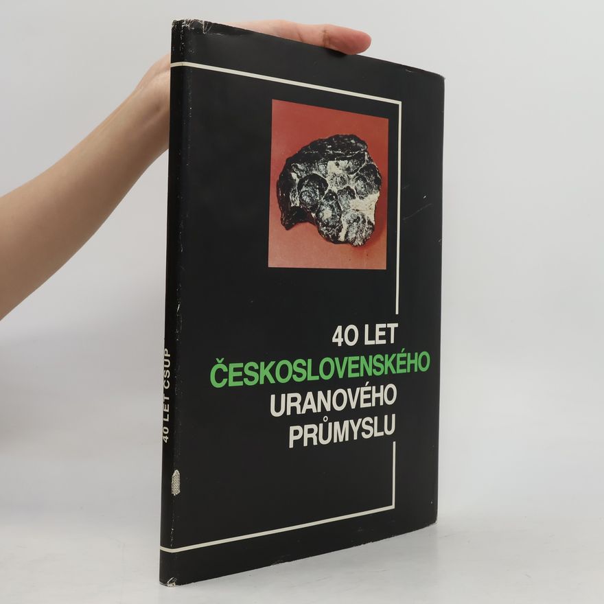 Miroslav Kolek 40 let československého uranového průmyslu