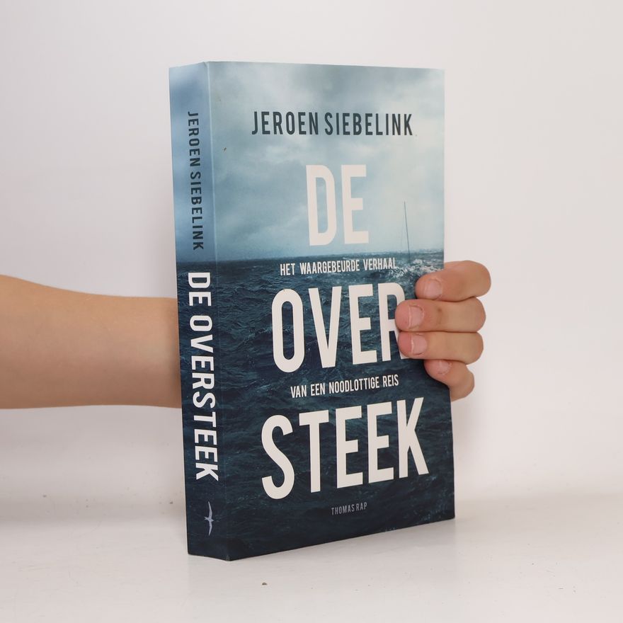 Jeroen Siebelink De oversteek. Het waargebeurde verhaal van een noodlottige reis