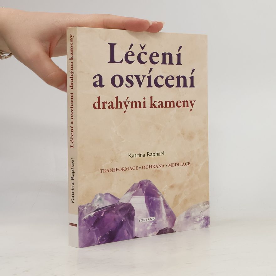 Katrina Raphaell Léčení a osvícení drahými kameny