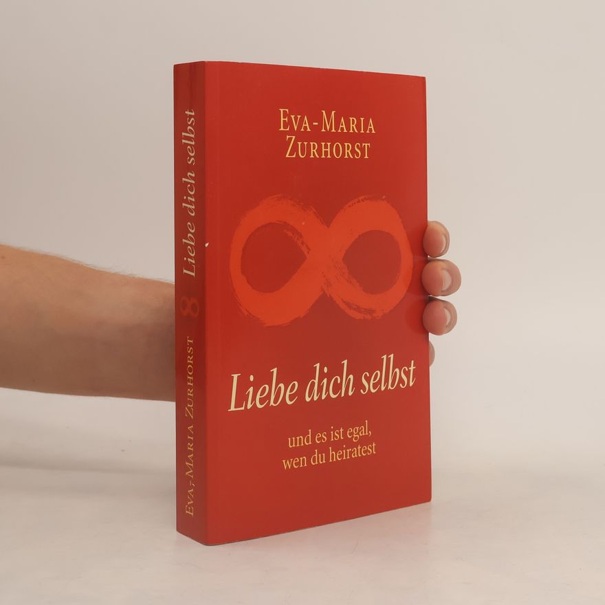 Eva-Maria Zurhorst Liebe dich selbst und es ist egal, wen du heiratest