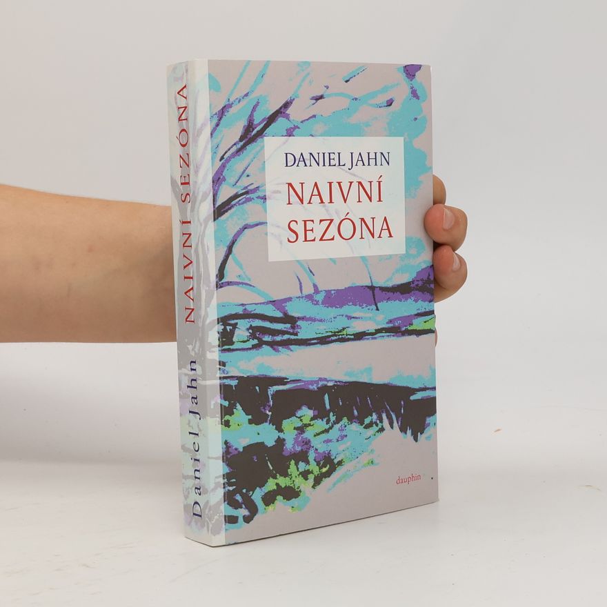 Daniel Jahn Naivní sezóna