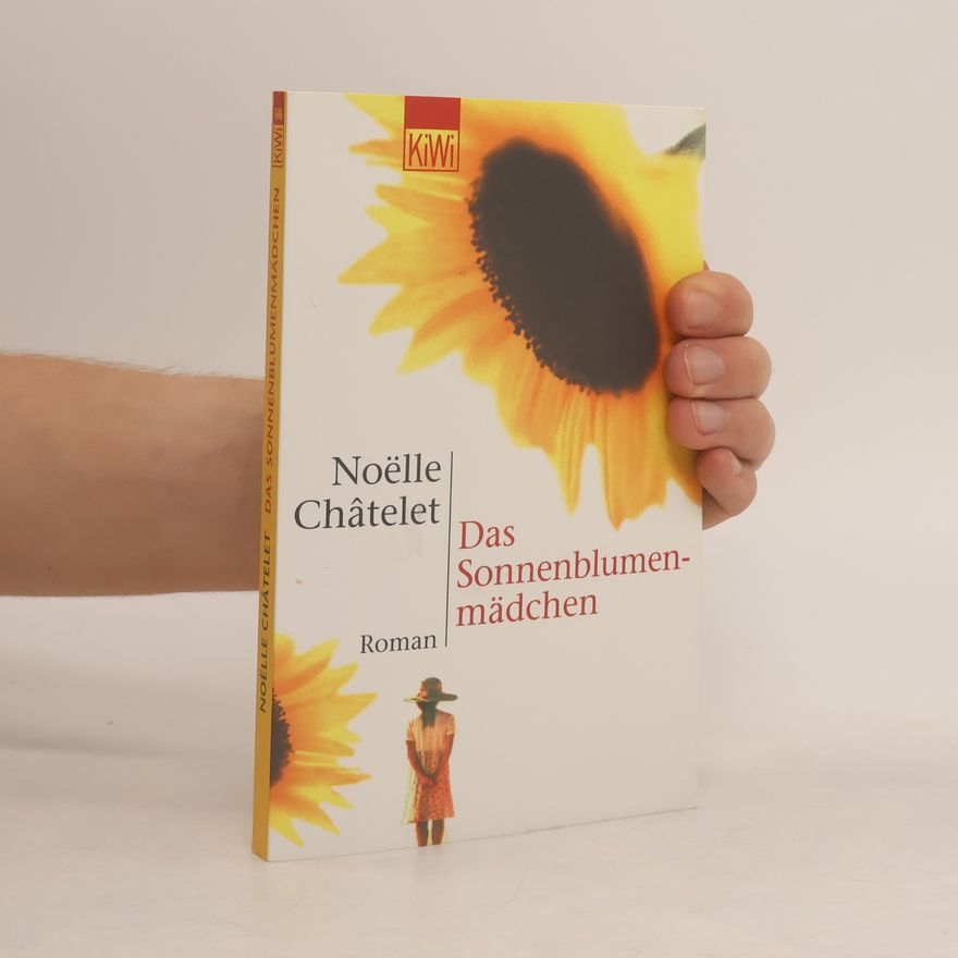 Noëlle Châtelet Das Sonnenblumenmädchen