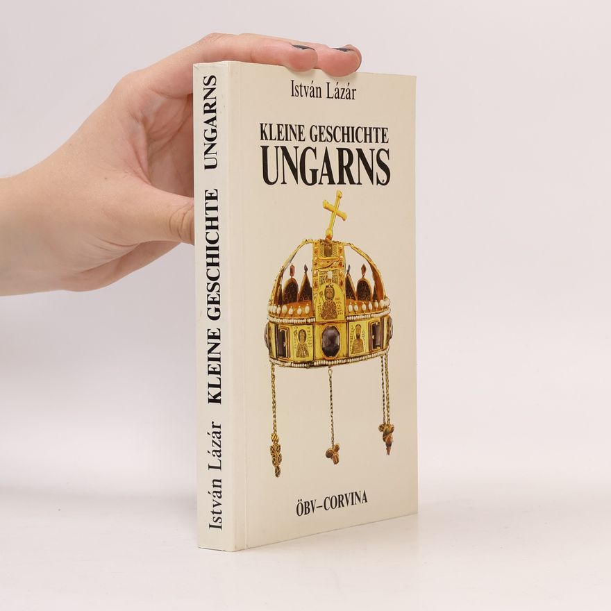 István Lázár Kleine Geschichte Ungarns