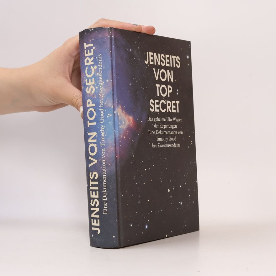Timothy Good Jenseits von Top Secret. Das geheime Ufo-Wissen der Regierungen