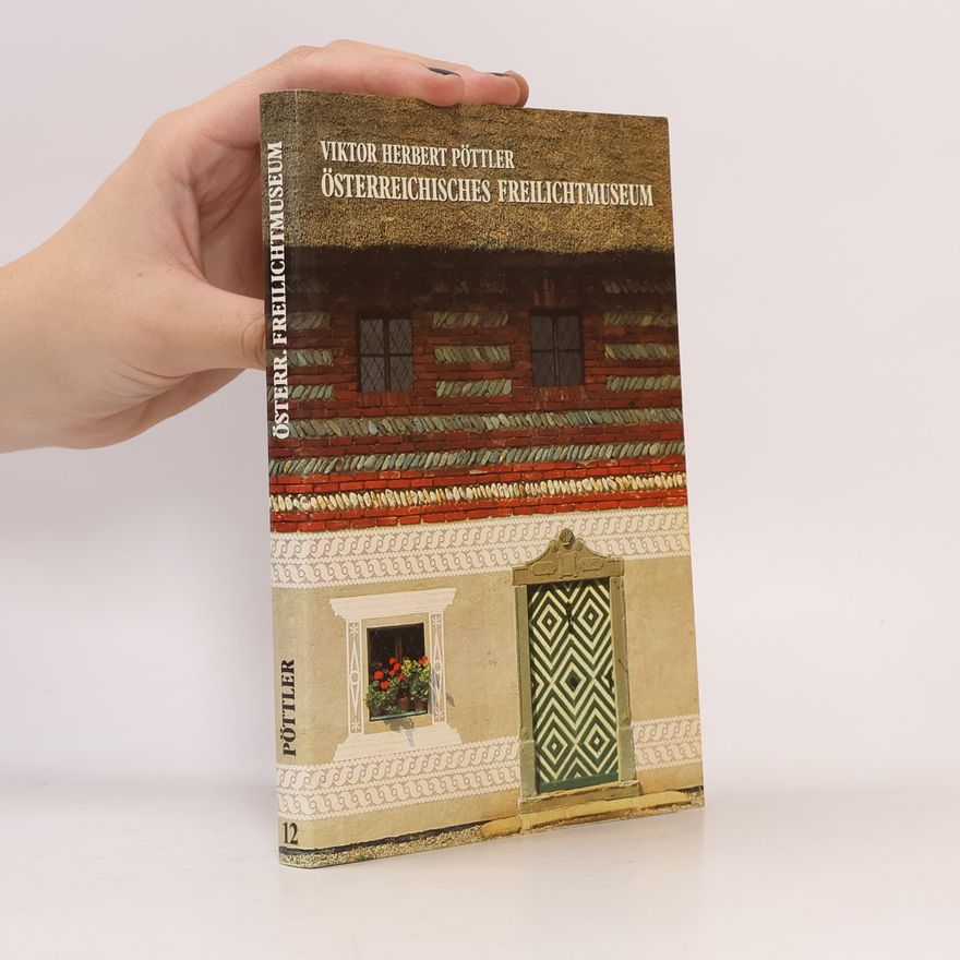Viktor Herbert Pöttler Östrreichisches Freilichtmuseum