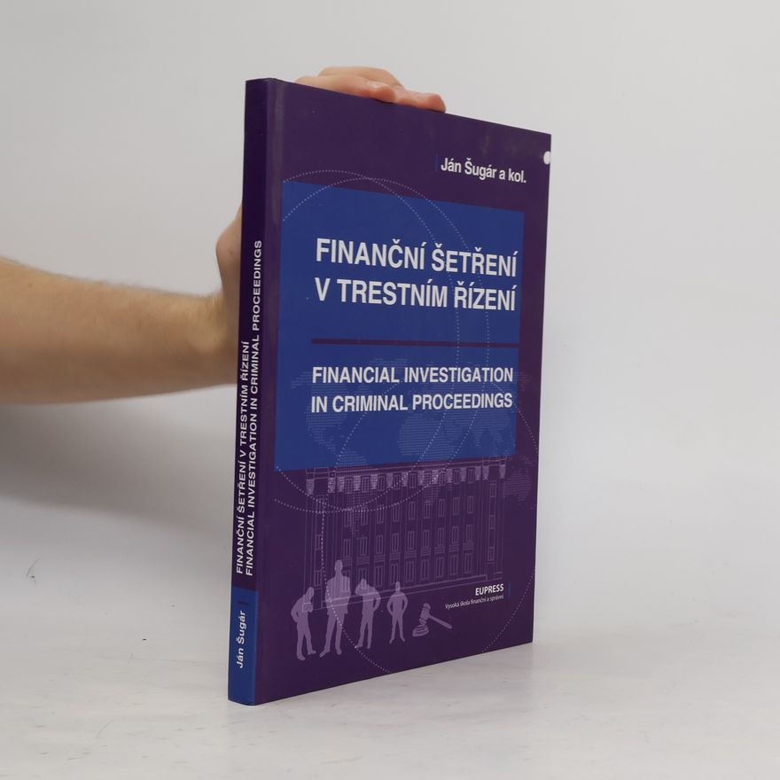 Ján Šugár Finanční šetření v trestním řízení / Financial investigation in criminal proceedings
