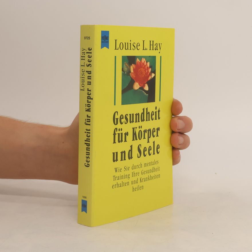 Louise Lynn Hay Gesundheit für Körper und Seele