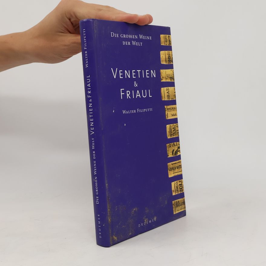 Walter Filiputti Die großen Weine der Welt: Venezien & Friaul