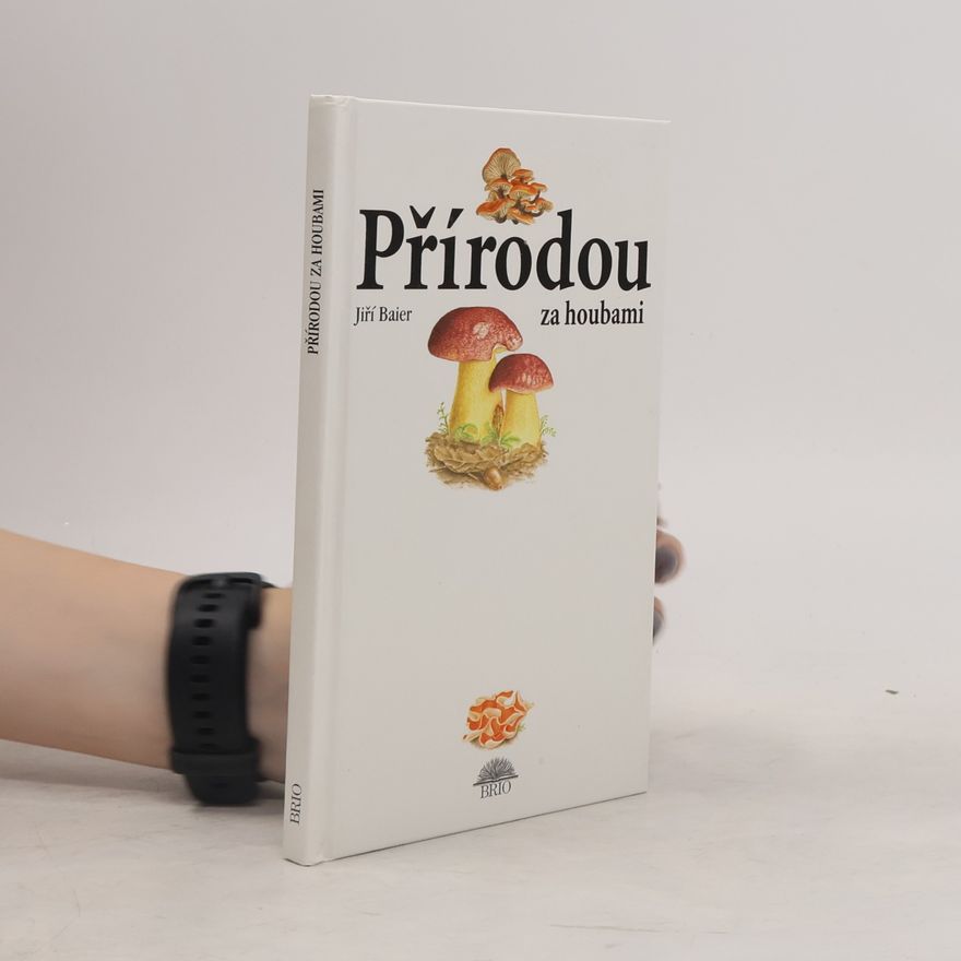 Jiři Baier Přírodou za houbami