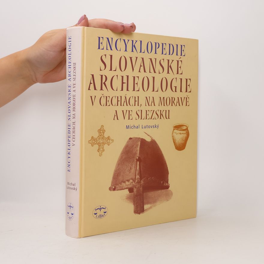 Michal Lutovský Encyklopedie slovanské archeologie v Čechách, na Moravě a ve Slezsku