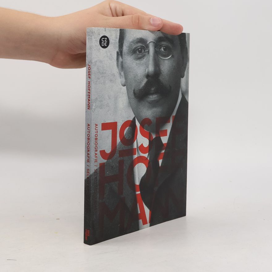 Josef Hoffmann Josef Hoffmann - autobiografie : [Selbstbiographie]