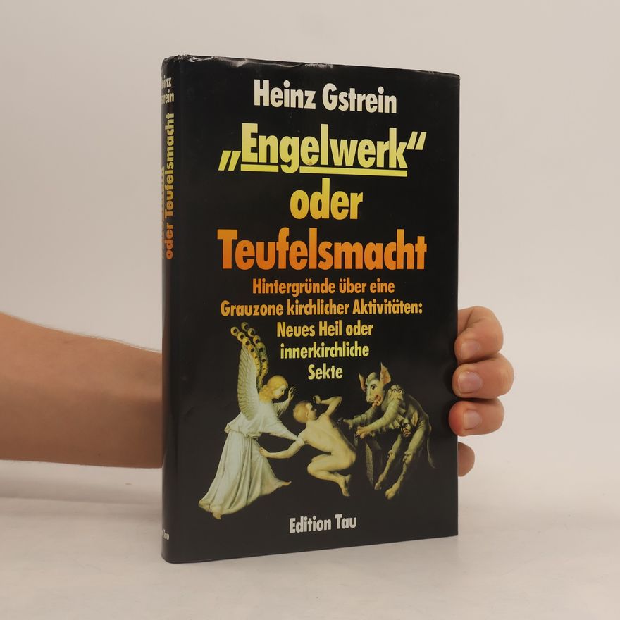 Heinz Gstrein Engelwerk oder Teufelsmacht
