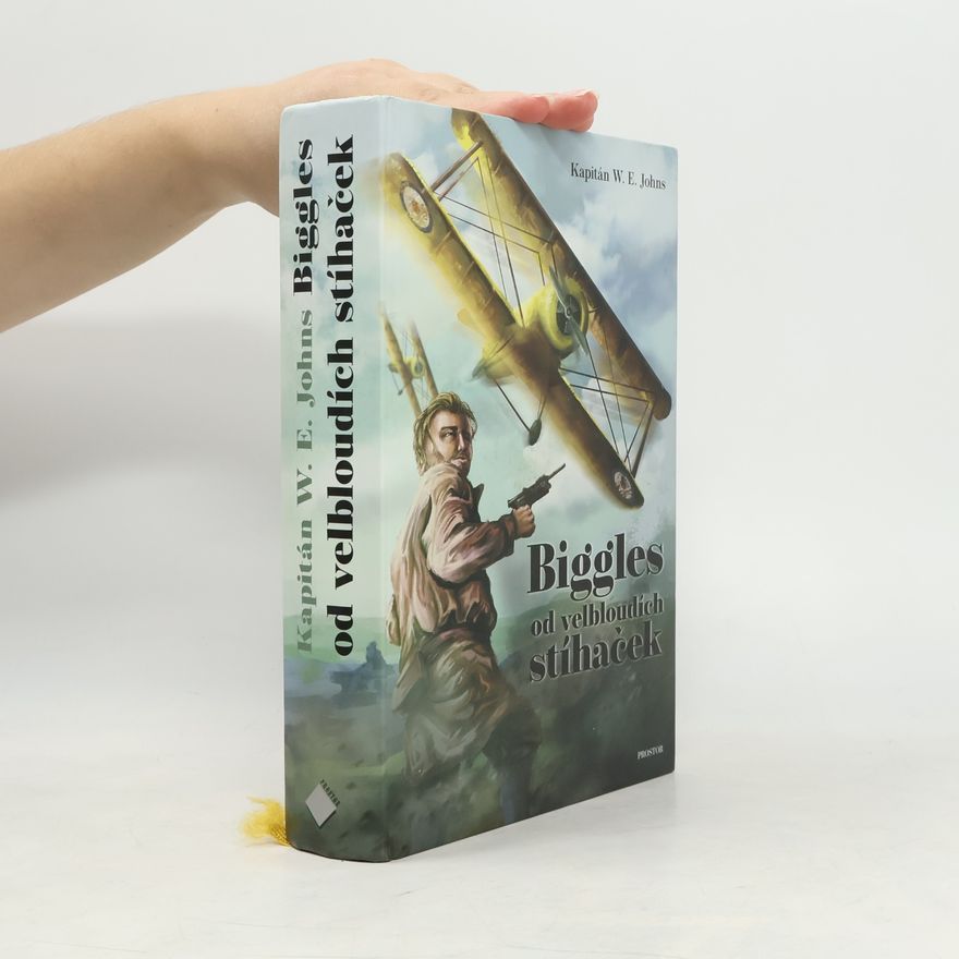 W. E. Johns Biggles od velbloudích stíhaček