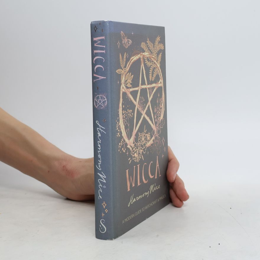 Harmony Nice Wicca - A Modern Guide to Witchcraft and Magick