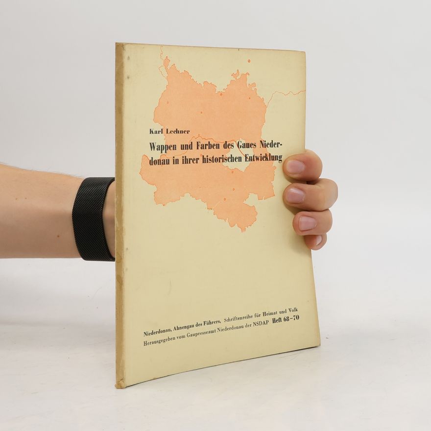 Karl Lechner Wappen und Farben des Gaues Niederdonau in ihrer historischen Entwicklung