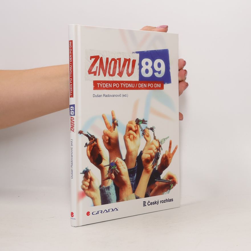 Dušan Radovanovič Znovu 89 : týden po týdnu, den po dni