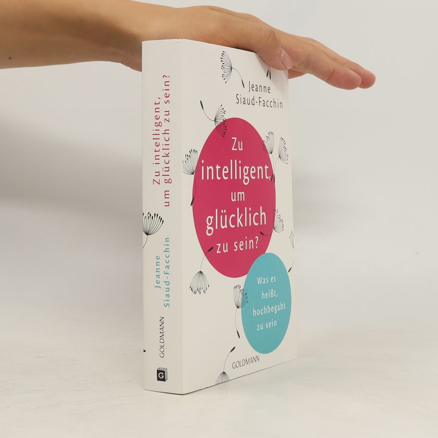 Jeanne Siaud-Facchin Zu intelligent, um glücklich zu sein?
