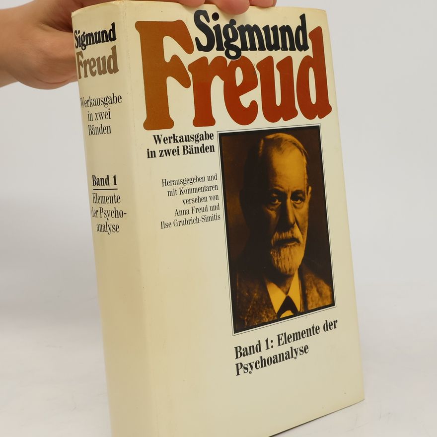 Sigmund Freud Werkausgabe in zwei Bänden 1. Elemente der Psychoanalyse