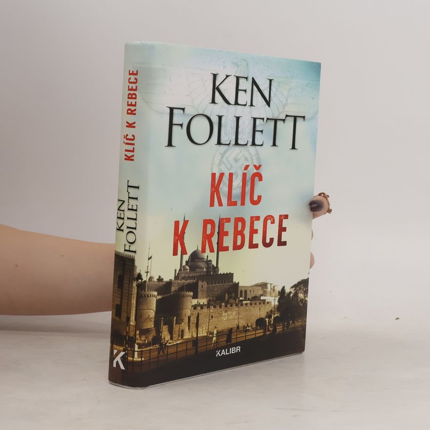 Ken Follett Klíč k Rebece