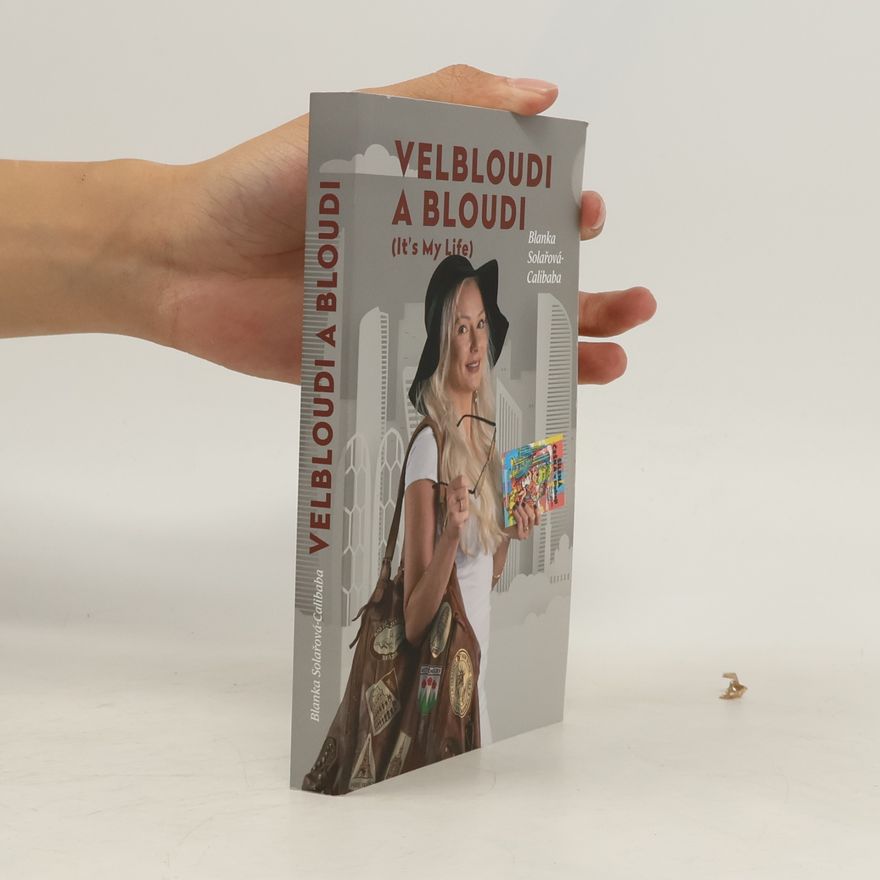 Blanka Solařová-Calibaba Velbloudi a bloudi : (it's my life)
