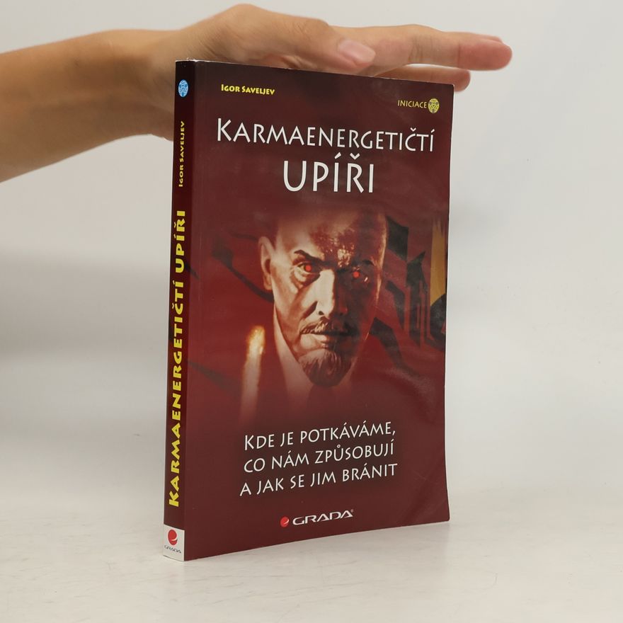 Igor Saveljev Karmaenergetičtí upíři : kde je potkáváme, co nám způsobují a jak se jim bránit