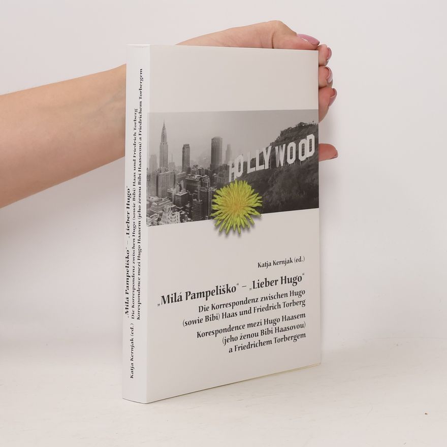 Katja Kernjak "Milá Pampeliško" - "Lieber Hugo" : die Korrespondenz zwischen Hugo (sowie Bibi) Haas und Friedrich Torberg