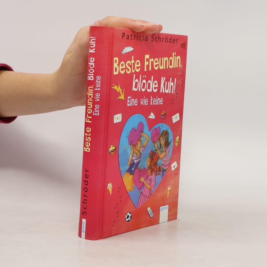 Patricia Schröder Beste Freundin, blöde Kuh! Eine wie keine